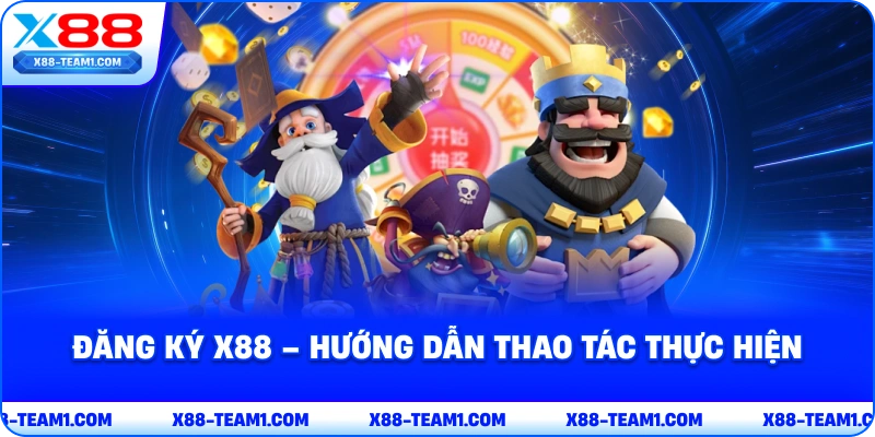 dang-ky-x88-huong-dan-thao-tac-thuc-hien
