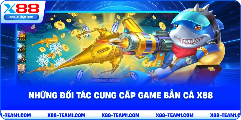 nhung-doi-tac-cung-cap-game-ban-ca-x88
