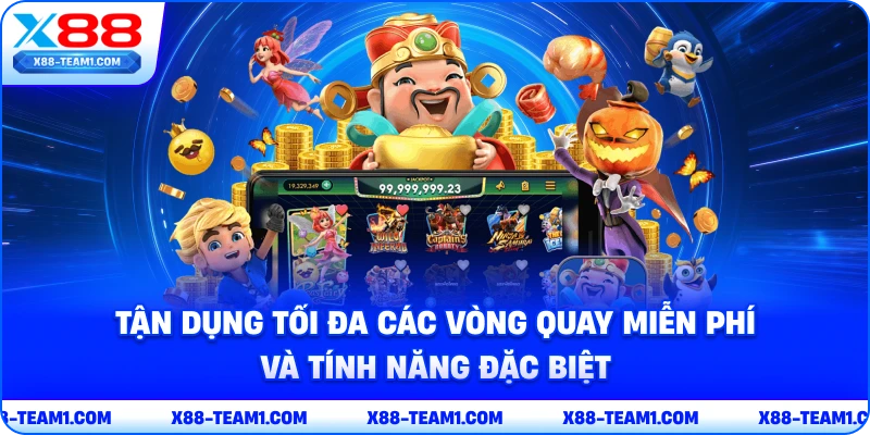 tan-dung-toi-da-cac-vong-quay-mien-phi-va-tinh-nang-dac-biet