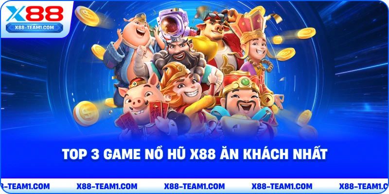 top-3-game-no-hu-x88-an-khach-nhat